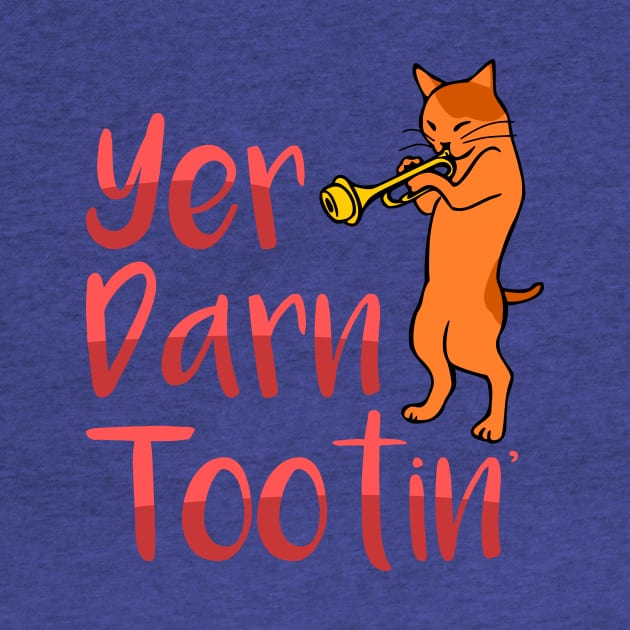 Yer Darn Tootin Cat Shirt by LacaDesigns